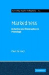 Markedness: Reduction and Preservation in Phonology - Paul de Lacy, J. Bresnan, S.R. Anderson