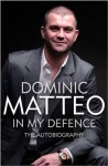 Dominic Matteo: In My Defence. Dominic Matteo - Dominic Matteo, Lucas Radebe