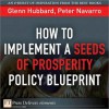 How to Implement a Seeds of Prosperity Policy Blueprint - Glenn Hubbard, Peter Navarro