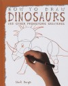 How to Draw Dinosaurs and Other Prehistoric Creatures - Mark Bergin