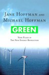 Green: Your Place in the New Energy Revolution - Jane Hoffman, Michael Hoffman, Michael J. Hoffman