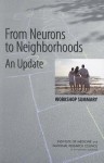 From Neurons to Neighborhoods: An Update: Workshop Summary - Board on Children Youth and Families, Institute of Medicine, National Research Council