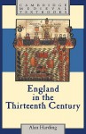 England in the Thirteenth Century (Cambridge Medieval Textbooks) - Alan Harding