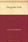 Das große Licht (German Edition) - Paul Scheerbart