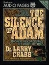 The Silence of Adam: Becoming Men of Courage in a World of Chaos (Audio) - Larry Crabb, Don Hudson, Al Andrews