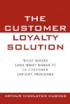 The Customer Loyalty Solution - Arthur Middleton Hughes