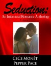 Seduction: An Interracial Romance Anthology - Volume 1 - Pepper Pace, CeCe Monet