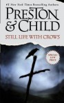 Still Life with Crows - Douglas Preston, Lincoln Child