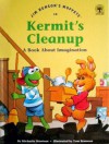 Jim Henson's Muppets in Kermit's Cleanup: A Book about Imagination - Michaela Muntean, Jim Henson, Tom Brannon