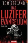 Das Luzifer Evangelium: Thriller - Tom Egeland, Günther Frauenlob, Maike Dörries