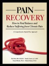 Pain Recovery: How to Find Balance and Reduce Suffering from Chronic Pain - Mel Pohl, Rob Hunter