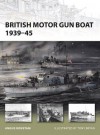 British Motor Gun Boat, 1939-45 - Angus Konstam