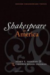 Shakespeare in America (Oxford Shakespeare Topics) - Alden T. Vaughan, Virginia Mason Vaughan