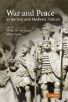 War and Peace in Ancient and Medieval History - Philip de Souza