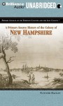 A Primary Source History of the Colony of New Hampshire - Fletcher Haulley, Eileen Stevens