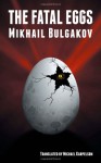 The Fatal Eggs - Mikhail Bulgakov, Roger Cockrell