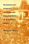 Elementary Aspects of Peasant Insurgency in Colonial India - Ranajit Guha, James Scott