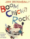 Boom Chicka Rock - John Archambault, Suzanne Tanner Chitwood