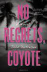No Regrets, Coyote - John Dufresne