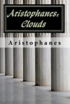 Aristophanes: Clouds - Aristophanes