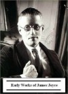 Early Works of James Joyce - Golgotha Press, James Joyce