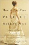 How to Buy Your Perfect Wedding Dress - Ronald Rothstein, Mara Urshel, Todd Lyon