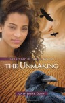The Unmaking: The Last Days of Tian Di Book Two - Catherine Egan