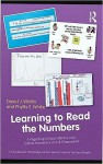 Learning to Read the Numbers: Integrating Critical Literacy and Critical Numeracy in K-8 Classrooms a Co-Publication of the National Council of Teachers of English and Routledge - Phyllis A Whitin and David J Whitin, David J. Whitin, David Jackman Whitin