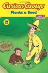 Curious George Plants a Seed (CGTV Reader) - H.A. Rey