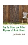 The Tar-Baby, and Other Rhymes of Uncle Remus - Joel Chandler Harris