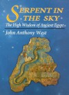Serpent in the Sky: The High Wisdom of Ancient Egypt - John Anthony West, Peter Tompkins, Robert E.L. Masters