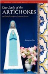 Our Lady of the Artichokes and Other Portuguese-American Stories - Katherine Vaz