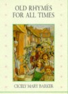 Old Rhymes for All Times: 9 - Cicely Mary Barker