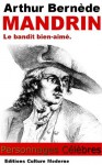 MANDRIN (Personnages célèbres) (French Edition) - Arthur Bernède