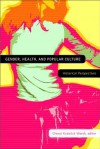 Gender, Health, and Popular Culture: Historical Perspectives - Cheryl Krasnick Warsh