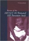 Review of the Hivnet 012 Perinatal HIV Prevention Study - Committee on Reviewing the Hivnet 012 Pe, Board on Population Health and Public Health Practice, Committee on Reviewing the Hivnet 012 Pe