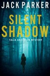 Silent Shadow (Talia Anderson Mystery) - Jack Parker