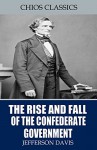 The Rise and Fall of the Confederate Government - Jefferson Davis