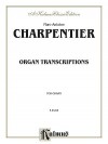 Organ Transcriptions - Marc-Antoine Charpentier