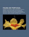 Fauna de Portugal: Anf BIOS de Portugal, Aves de Portugal, Fauna Da Madeira, Fauna DOS a Ores, Gastr Podes de Portugal, Insectos de Portu - Source Wikipedia