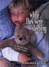 While They Were Sleeping: 12 Character Traits for Moms to Pray - Anne Arkins