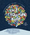 The Exquisite Book: 100 Artists Play a Collaborative Game - Julia Rothman, Dave Eggers, Jenny Volvovski, Matt LaMothe