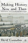 Making History Now and Then: Discoveries, Controversies and Explorations - David Cannadine