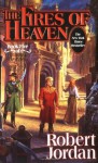 The Fires of Heaven: Book Five of 'The Wheel of Time' - Robert Jordan