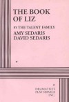 The Book of Liz - Acting Edition - Amy Sedaris, David Sedaris