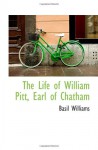 The Life of William Pitt, Earl of Chatham - Basil Williams