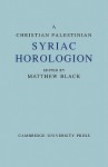 A Christian Palestinian Syriac Horologion: Berlin Ms. Or. Oct 1019 - Matthew Black