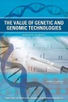 The Value Of Genetic And Genomic Technologies: Workshop Summary - Roundtable on Translating Genomic-Based Research for Health, Institute of Medicine, Theresa Weizmann, Adam C. Berger