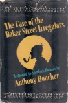 The Case of the Baker Street Irregulars - Anthony Boucher