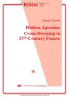 Hidden Agendas: Cross-Dressing in 17th-Century France (Biblio 17) - Joseph Harris